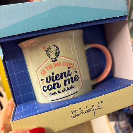 Tazza "se tu mi dici vieni con me non ti chiedo nemmeno dove" Mr Wonderful