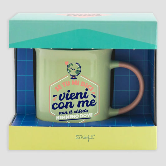 Tazza "Se tu mi dici vieni con me, non ti chiedo nemmeno dove" Mr.Wonderful